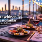 Ataşehir En İyi Restoranlar: Tavsiye Rehberi