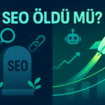 SEO Öldü mü? 2026 Google Öngörüleri